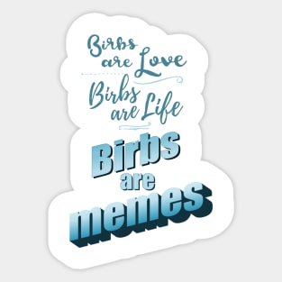 birbs are love, birbs are life, birbs are memes Sticker